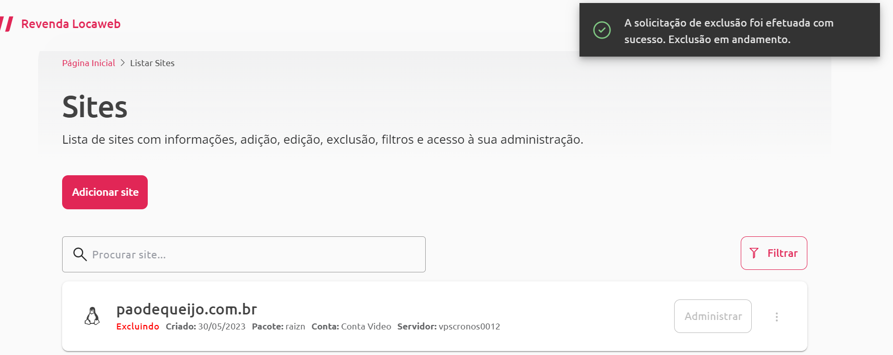 [Alt text: imagem da listagem de sites mostrando o site “paodequeijo.com.br” como inativo e exibindo uma mensagem de confirmação que diz: “A solicitação de exclusão foi efetuada com sucesso. Exclusão em andamento.”.]  