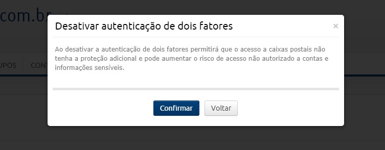 [Alt text: imagem de uma janela exibindo uma mensagem pedindo que seja confirmada a desativação da autenticação de dois fatores. A janela oferece dois botões para escolher: “confirmar” ou “voltar”.]