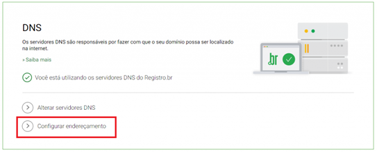 [Alt text: imagem da página de DNS do domínio que foi anteriormente selecionado. Na parte superior da tela, é possível encontrar uma frase dizendo “você está utilizando os servidores DNS do Registro.br”, e na parte inferior há duas opções de abas para serem selecionadas: “alterar servidores DNS” e “configurar endereçamento”. A segunda aba está destacada por um retângulo de bordas vermelhas.]